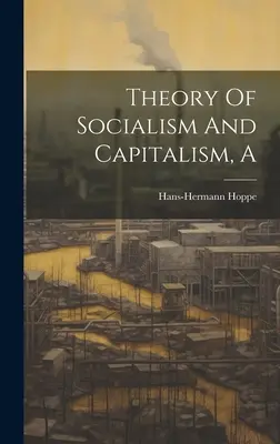 Teória socializmu a kapitalizmu - A Theory Of Socialism And Capitalism
