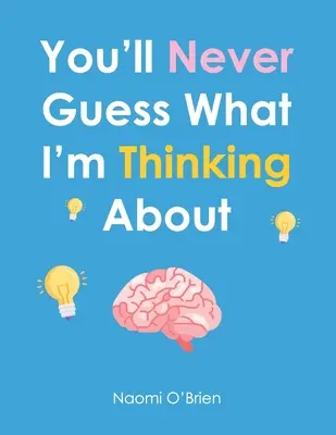 Nikdy neuhádnete, nad čím premýšľam - You'll Never Guess What I'm Thinking About