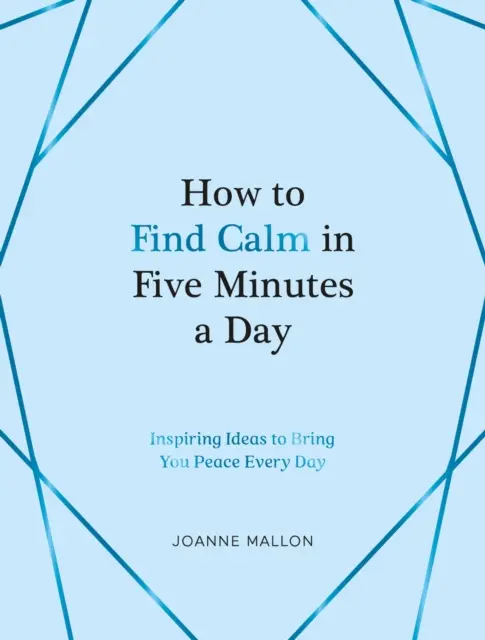 Ako nájsť pokoj za päť minút denne - inšpiratívne nápady, ktoré vám prinesú pokoj každý deň - How to Find Calm in Five Minutes a Day - Inspiring Ideas to Bring You Peace Every Day