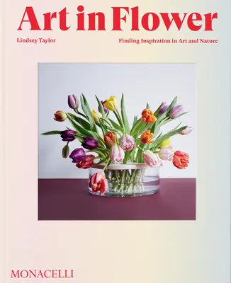 Umenie v kvetoch: Kľúčové slová: Nájsť inšpiráciu v umení a prírode - Art in Flower: Finding Inspiration in Art and Nature