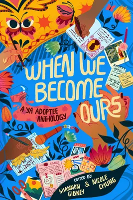 Keď sa staneme našimi: Antológia adoptovaných mladých ľudí - When We Become Ours: A YA Adoptee Anthology