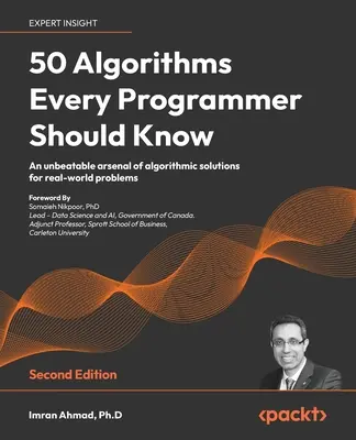 50 algoritmov, ktoré by mal poznať každý programátor - druhé vydanie: Neprekonateľný arzenál algoritmických riešení reálnych problémov - 50 Algorithms Every Programmer Should Know - Second Edition: An unbeatable arsenal of algorithmic solutions for real-world problems