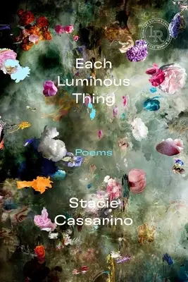 Každá svetlá vec: básne - Each Luminous Thing: Poems