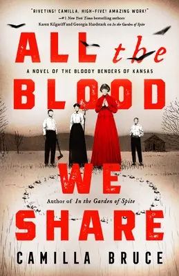 Všetka krv, ktorú zdieľame: Krvavé ohýbanie z Kansasu - All the Blood We Share: A Novel of the Bloody Benders of Kansas