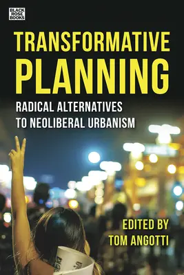 Transformatívne plánovanie: Radikálne alternatívy k neoliberálnemu urbanizmu - Transformative Planning: Radical Alternatives to Neoliberal Urbanism