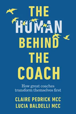 Človek za koučom: Ako skvelí kouči transformujú najprv seba samých - The Human Behind the Coach: How Great Coaches Transform Themselves First