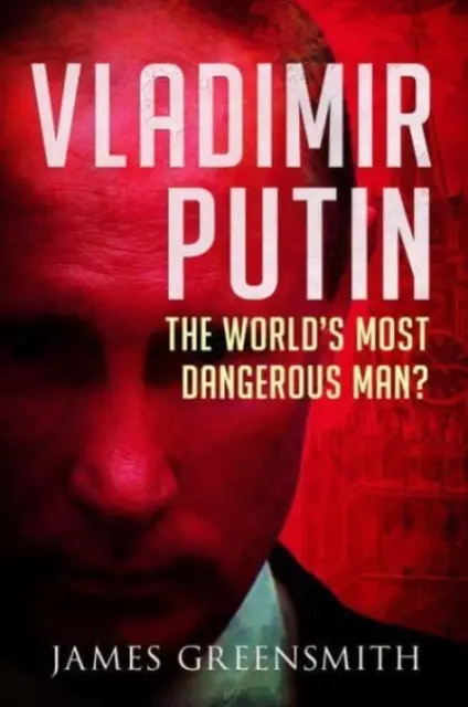 Vladimír Putin: Najnebezpečnejší muž na svete? - Vladimir Putin: The World's Most Dangerous Man?