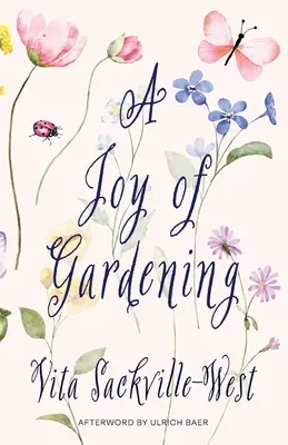 Radosť zo záhradkárčenia (klasické vydanie s poznámkami pre slávika) - A Joy of Gardening (Warbler Classics Annotated Edition)