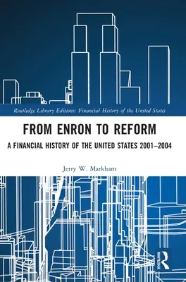 Od Enronu k reforme: Finančné dejiny Spojených štátov 2001 - 2004 - From Enron to Reform: A Financial History of the United States 2001-2004