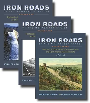 Železné cesty regiónu Monadnock: Železnice juhozápadného New Hampshire a severného stredného Massachusetts: Svazky I-III - Iron Roads of the Monadnock Region: Railroads of Southwestern New Hampshire and North-Central Massachusetts: Volumes I-III