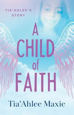 Dieťa viery: Príbeh Tia'Ahlee - A Child of Faith: Tia'Ahlee's Story