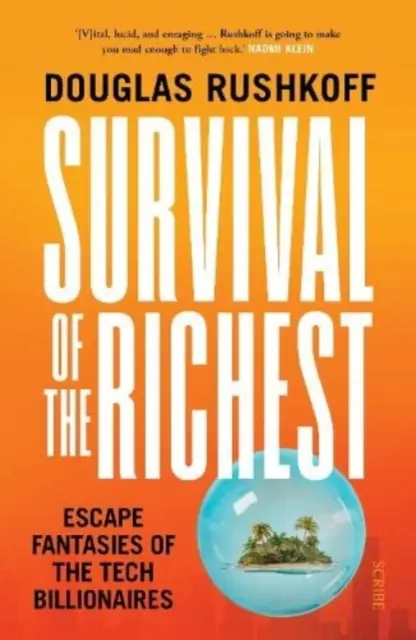 Prežitie najbohatších - únikové fantázie technologických miliardárov - Survival of the Richest - escape fantasies of the tech billionaires