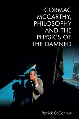 Cormac McCarthy, Filozofia a fyzika zatratených - Cormac McCarthy, Philosophy and the Physics of the Damned