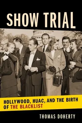 Výstavný proces: Hollywood, HUAC a zrod čiernej listiny - Show Trial: Hollywood, HUAC, and the Birth of the Blacklist