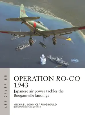 Operácia Ro-Go 1943: Japonské letectvo sa vylodilo na Bougainville - Operation Ro-Go 1943: Japanese Air Power Tackles the Bougainville Landings