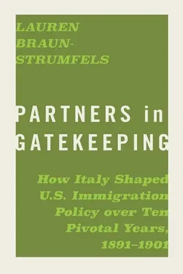 Partneri v strážení: Ako Taliansko formovalo imigračnú politiku USA počas desiatich rozhodujúcich rokov v rokoch 1891 - 1901 - Partners in Gatekeeping: How Italy Shaped U.S. Immigration Policy Over Ten Pivotal Years, 1891-1901