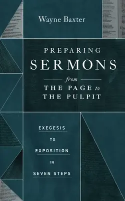 Príprava kázní od stránky po kazateľnicu: Exegéza k výkladu v siedmich krokoch - Preparing Sermons from the Page to the Pulpit: Exegesis to Exposition in Seven Steps