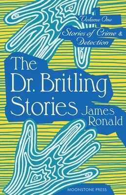 Príbehy zločinu a detektívky I. diel: Príbehy doktora Britlinga - Stories of Crime & Detection Vol I: The Dr. Britling Stories
