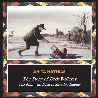 Príbeh Dirka Willemsa: Muž, ktorý zomrel, aby zachránil svojho nepriateľa - The Story of Dirk Willems: The Man who Died to Save his Enemy