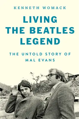 Žiť legendu Beatles: Nevypovedaný príbeh Mala Evansa - Living the Beatles Legend: The Untold Story of Mal Evans