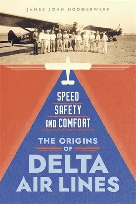 Rýchlosť, bezpečnosť a pohodlie: Vznik leteckej spoločnosti Delta Air Lines - Speed, Safety, and Comfort: The Origins of Delta Air Lines