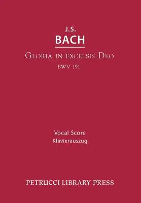 Gloria in Excelsis Deo, BWV 191: BWS, BWS BWS, vokálna partitúra, BWS BWS, vokálna partitúra - Gloria in Excelsis Deo, BWV 191: Vocal score