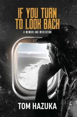 Ak sa otočíš, aby si sa obzrel späť: A Memoir and Meditation - If You Turn to Look Back: A Memoir and Meditation