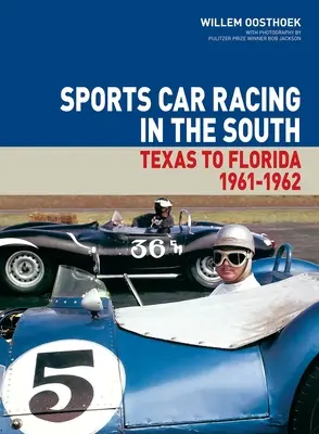 Športové automobilové preteky na juhu: Texasu po Floridu 1961-62, 1. zväzok - Sports Car Racing in the South: Texas to Florida 1961-62 Volume 1