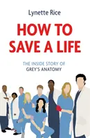 Ako zachrániť život - vnútorný príbeh seriálu Grey's Anatomy - How to Save a Life - The Inside Story of Grey's Anatomy
