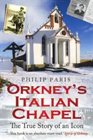Talianska kaplnka na Orknejách - Skutočný príbeh ikony - Orkney's Italian Chapel - The True Story of an Icon