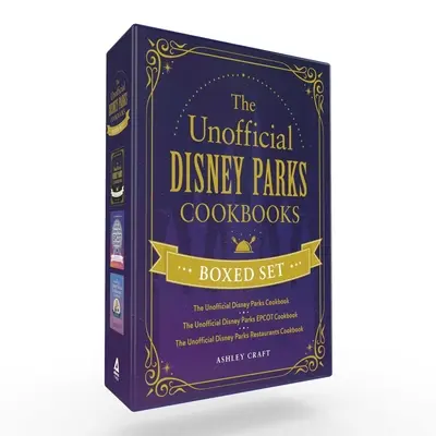 The Unofficial Disney Parks Cookbooks Boxed Set (Neoficiálne kuchárske knihy Disneyho parkov): Unofficial Disney Parks Cookbook, Unofficial Disney Parks EPCOT Cookbook, Unofficial Disn - The Unofficial Disney Parks Cookbooks Boxed Set: The Unofficial Disney Parks Cookbook, the Unofficial Disney Parks EPCOT Cookbook, the Unofficial Disn