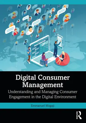 Manažment digitálneho spotrebiteľa: Pochopenie a riadenie zapojenia spotrebiteľov v digitálnom prostredí - Digital Consumer Management: Understanding and Managing Consumer Engagement in the Digital Environment
