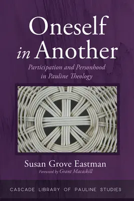 Oneself in another: Participácia a osobnosť v Pavlovej teológii, druhé vydanie - Oneself in Another: Participation and Personhood in Pauline Theology