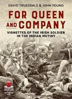 Za kráľovnú a rotu - vinety írskeho vojaka v indickej vzbure - For Queen and Company - Vignettes of the Irish Soldier in the Indian Mutiny