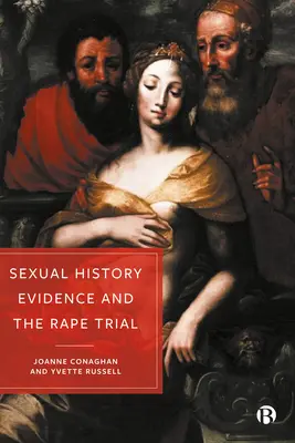 Dôkazy zo sexuálnej histórie a súdny proces so znásilnením - Sexual History Evidence and the Rape Trial
