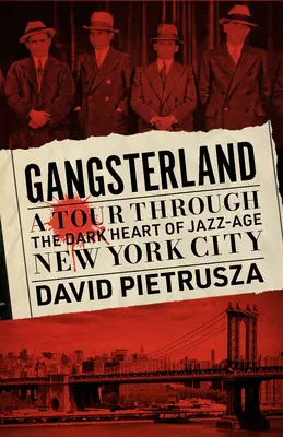 Gangsterland: Gangsterstvo: temné srdce New Yorku jazzovej éry - Gangsterland: A Tour Through the Dark Heart of Jazz-Age New York City