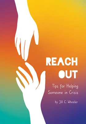 Dosiahnite: Tipy, ako pomôcť niekomu v kríze - Reach Out: Tips for Helping Someone in Crisis