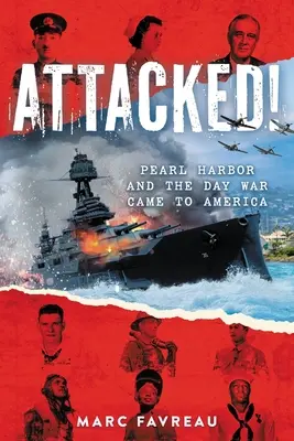 Napadnutý! Pearl Harbor a deň, keď do Ameriky prišla vojna - Attacked!: Pearl Harbor and the Day War Came to America