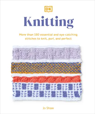 Pletacie stehy krok za krokom: Viac ako 150 základných stehov na pletenie, obháčkovanie a zdokonaľovanie - Knitting Stitches Step-By-Step: More Than 150 Essential Stitches to Knit, Purl, and Perfect