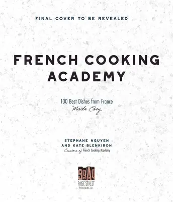 Francúzska kuchárska akadémia: 100 základných receptov pre domáceho kuchára - French Cooking Academy: 100 Essential Recipes for the Home Cook