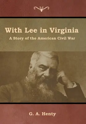 S Leem vo Virgínii: Príbeh americkej občianskej vojny - With Lee in Virginia: A Story of the American Civil War