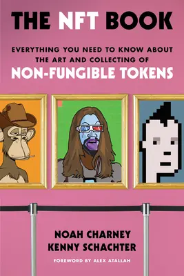 Kniha Nft: Všetko, čo potrebujete vedieť o umení a zbieraní nepeňažných žetónov - The Nft Book: Everything You Need to Know about the Art and Collecting of Non-Fungible Tokens