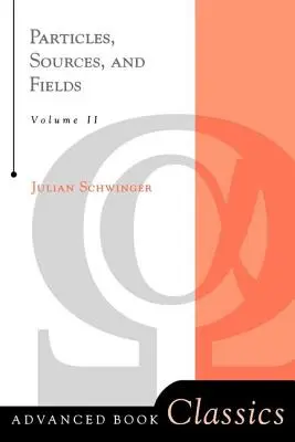 Častice, zdroje a polia, 2. diel - Particles, Sources, And Fields, Volume 2
