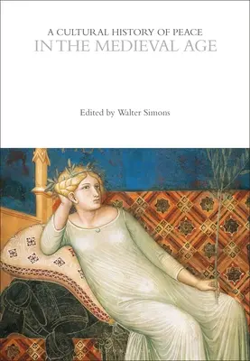 Kultúrne dejiny mieru v stredoveku - A Cultural History of Peace in the Medieval Age