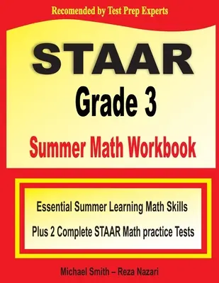 STAAR Grade 3 Summer Math Workbook (Letná cvičebnica matematiky pre 3. ročník): Základné letné učebné matematické zručnosti a dva kompletné cvičné testy STAAR z matematiky - STAAR Grade 3 Summer Math Workbook: Essential Summer Learning Math Skills plus Two Complete STAAR Math Practice Tests