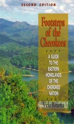 Stopy Čerokíjov: Sprievodca po východných domovinách národa Cherokee - Footsteps of the Cherokees: A Guide to the Eastern Homelands of the Cherokee Nation