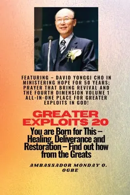 Väčšie výdobytky - 20 Featuring - David Yonggi Cho In Ministering Hope for 50 Years;..: Modlitba, ktorá prináša oživenie a štvrtý rozmer 1. zväzok AL - Greater Exploits - 20 Featuring - David Yonggi Cho In Ministering Hope for 50 Years;..: Prayer that Bring Revival and the Fourth Dimension Volume 1 AL