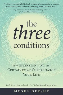Tri podmienky: Ako zámer, radosť a istota nabijú váš život energiou - The Three Conditions: How Intention, Joy, and Certainty Will Supercharge Your Life