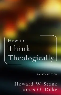 Ako teologicky myslieť: Štvrté vydanie - How to Think Theologically: Fourth Edition