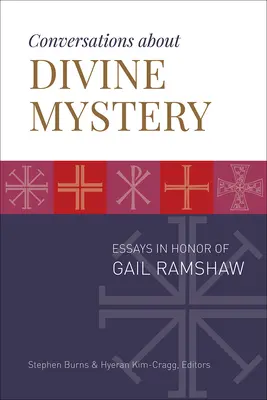 Rozhovory o božskom tajomstve: Eseje na počesť Gail Ramshawovej - Conversations about Divine Mystery: Essays in Honor of Gail Ramshaw